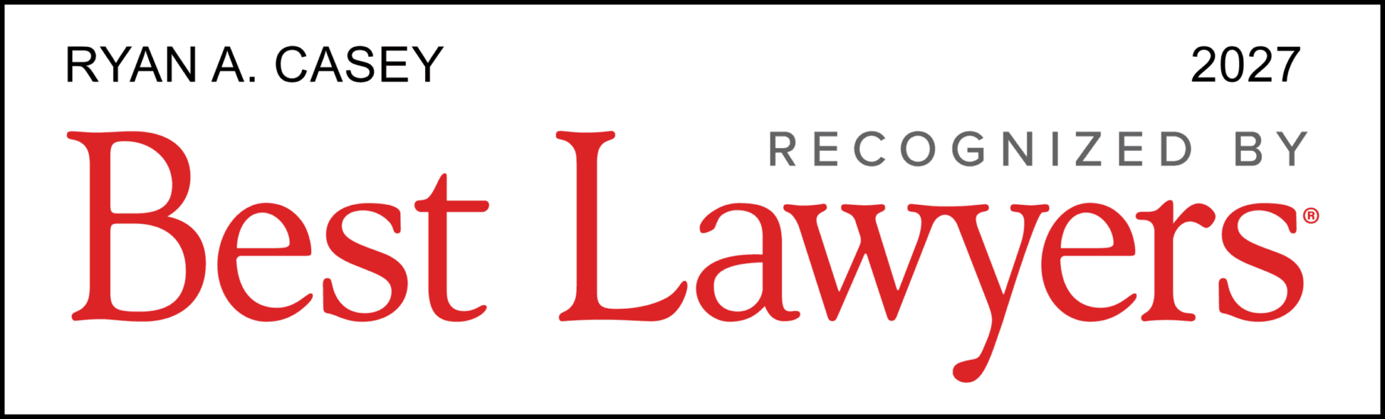Best Lawyers 2027 — Ryan A. Casey